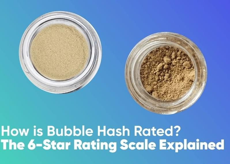 How is Bubble Hash Rated? The 6-Star Rating Scale Explained