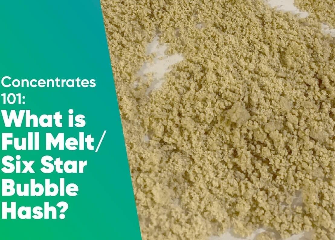 Concentrates 101: What is Full Melt Six Star Bubble Hash?