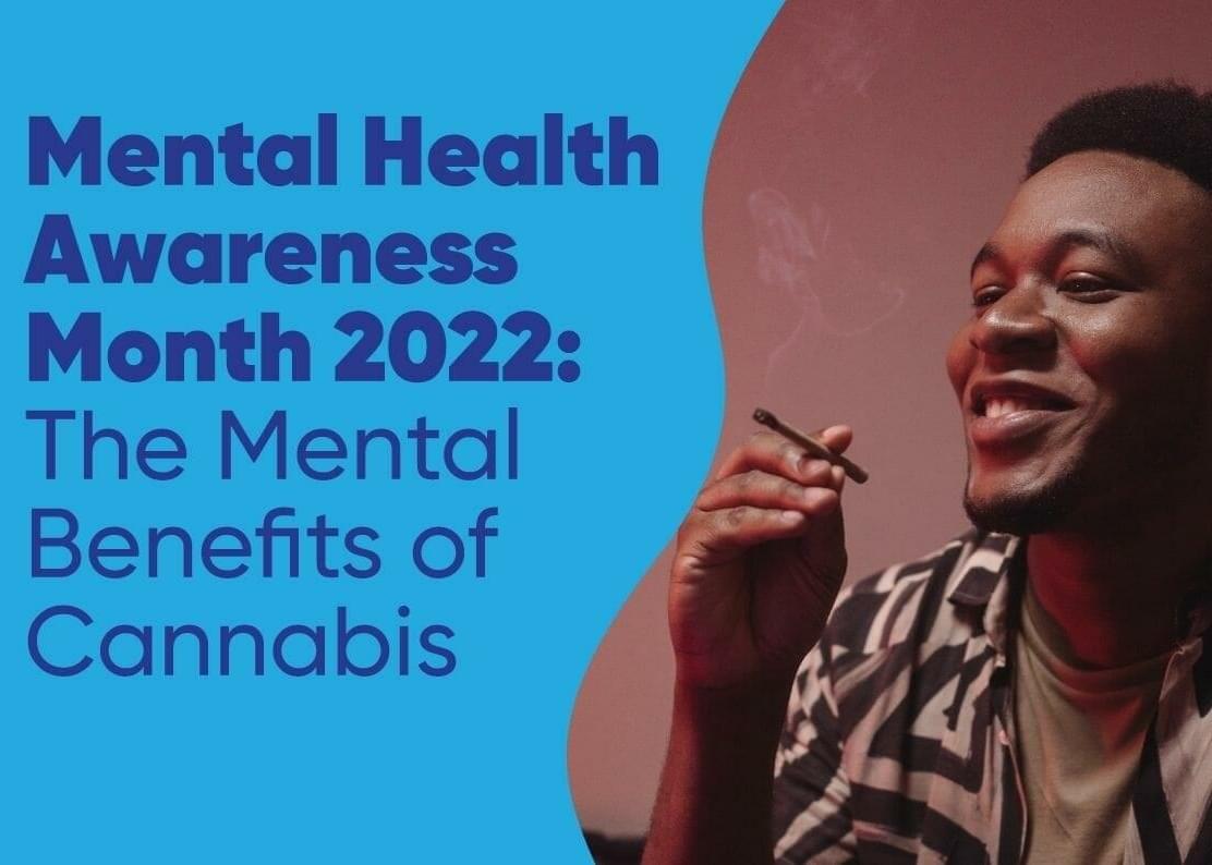 Mental Health Awareness Month 2022: The Mental Benefits of Cannabis