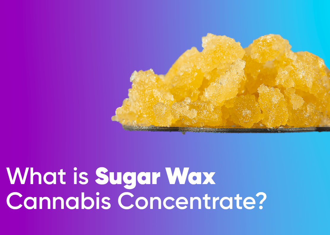 What is Sugar Wax Cannabis Concentrate?