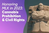 Honoring MLK in 2023: Cannabis Prohibition & Civil Rights
