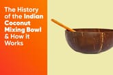 The History of the Indian Coconut Mixing Bowl & How It Works