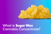 What is Sugar Wax Cannabis Concentrate?