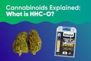 Cannabinoids Explained: What is HHC-O?