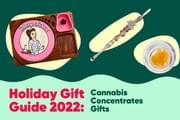 Holiday Gift Guide 2022: Top 9 Cannabis Concentrate Gifts
