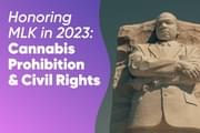 Honoring MLK in 2023: Cannabis Prohibition & Civil Rights