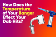 How Does the Temperature of Your Banger Affect Your Dab Hits?