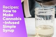 How to Make Cannabis-Infused Simple Syrup