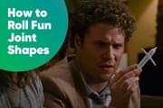 How to Roll Fun Joint Shapes