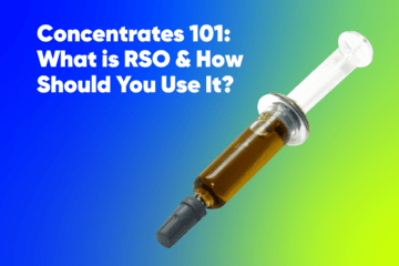 Concentrates 101: What is RSO & How Should You Use It?
