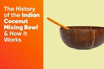 The History of the Indian Coconut Mixing Bowl & How It Works