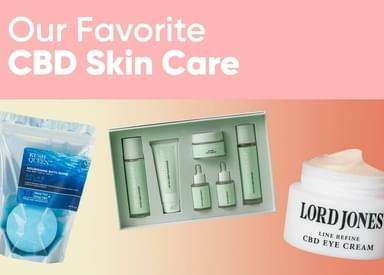 Our Favorite CBD Skincare Products 2022