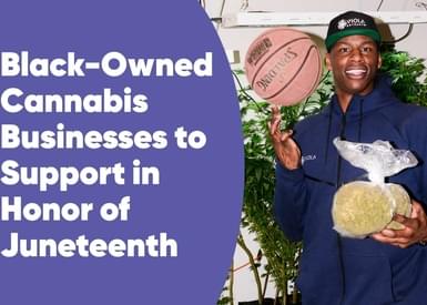 Black-Owned Cannabis Businesses to Support in Honor of Juneteenth