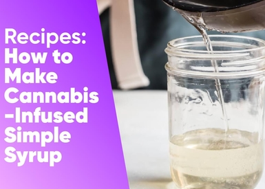 How to Make Cannabis-Infused Simple Syrup
