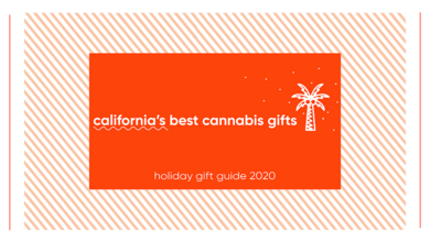 Holiday Gift Guide 2020: California's Top Cannabis Gifts