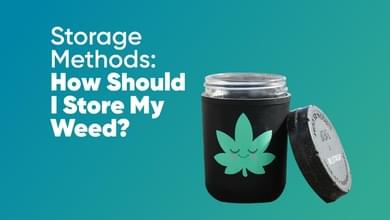 Storage Methods: How to Properly Store Your Weed