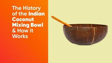 The History of the Indian Coconut Mixing Bowl & How It Works