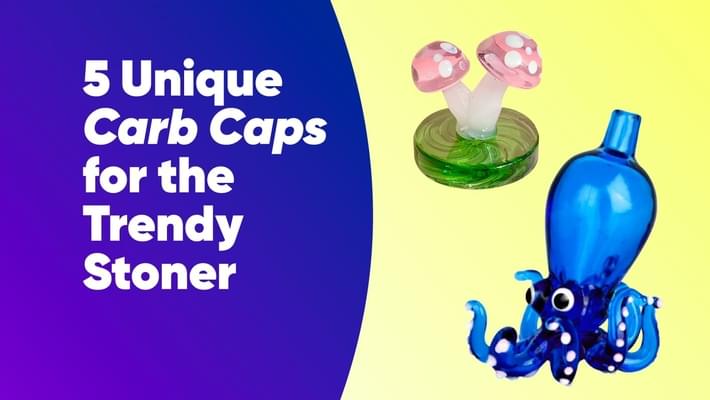 5 Unique Carb Caps for the Trendy Stoner