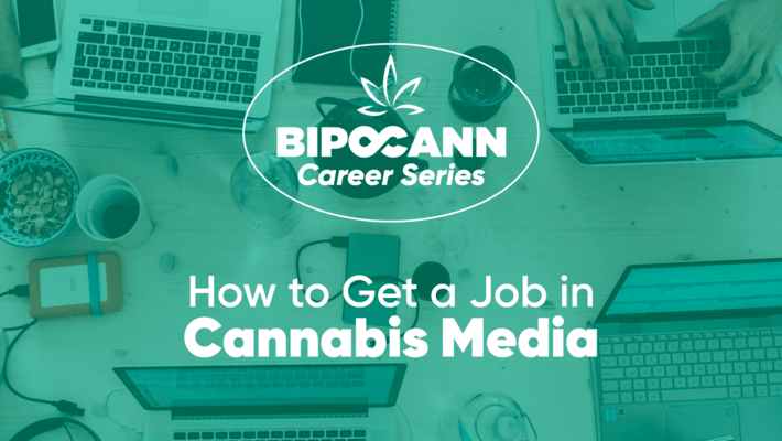 BIPOCANN Career Series: How to Get a Job in Cannabis Media 
