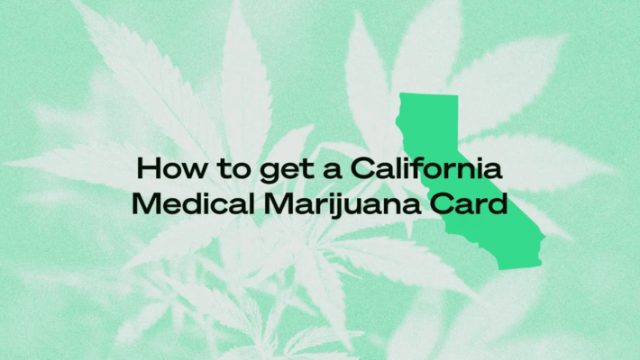 How to Get a California Medical Marijuana Card in 2022