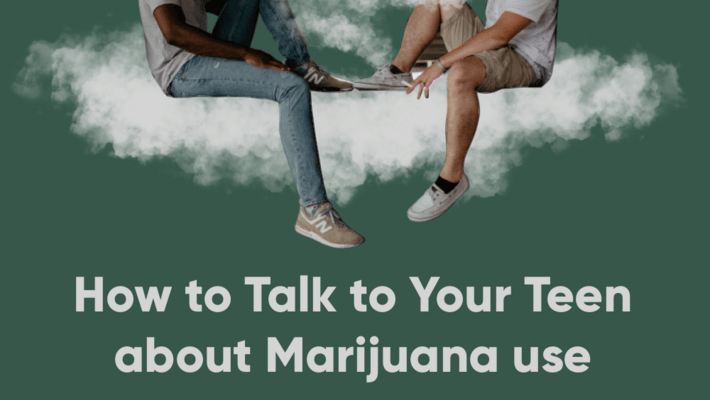 How to Talk With Your Teen About Marijuana Use