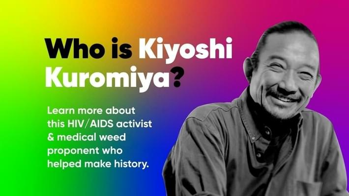 Kiyoshi Kuromiya: LGBTQ+ & Cannabis Activist