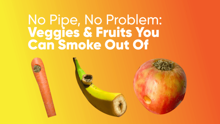 No Pipe, No Problem: A Full List of Veggies & Fruits You Can Smoke Out Of