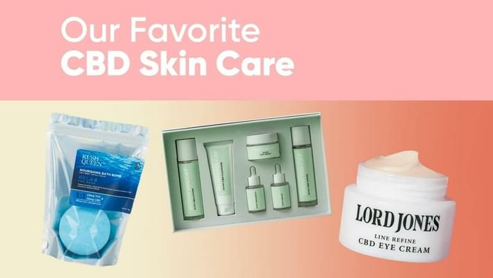 Our Favorite CBD Skincare Products 2022