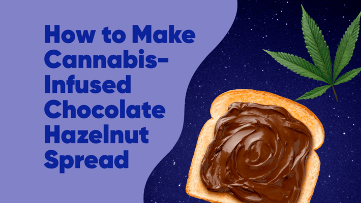 Recipe: How to Make Cannabis-Infused Chocolate Hazelnut Spread