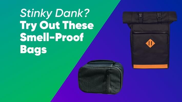 Stinky Dank? Try Out These Smell-Proof Bags