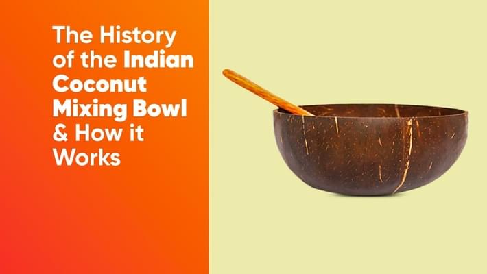 The History of the Indian Coconut Mixing Bowl & How It Works
