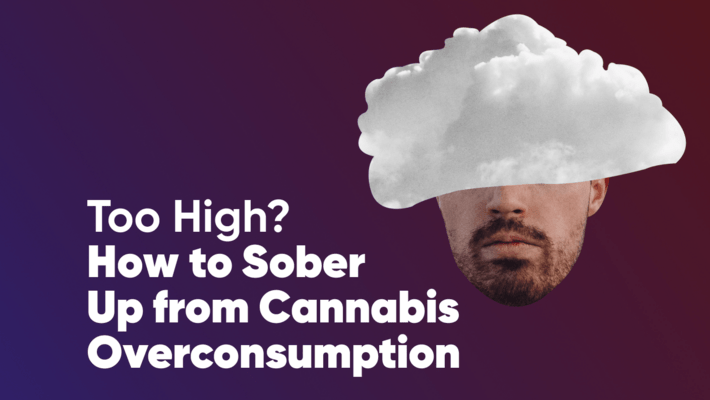 Too High? How to Sober Up from Cannabis Overconsumption
