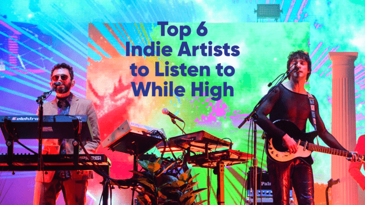 Top 6 Indie Artists to Listen to While High