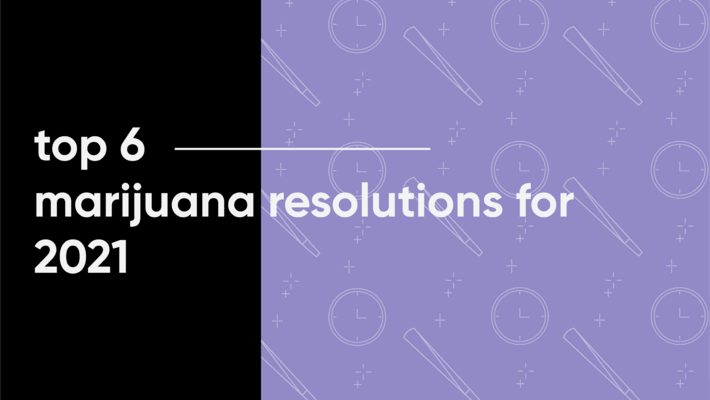 Top 6 Marijuana Resolutions for 2021