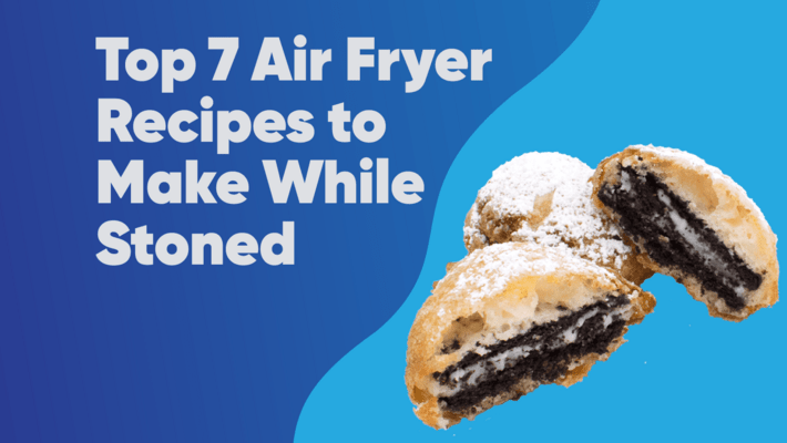 Top 7 Air Fryer Recipes to Make While Stoned
