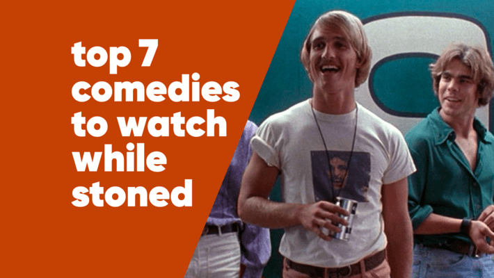 Top 7 Comedy Movies to Watch When You're High