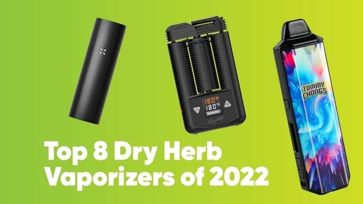 Top 8 Dry Herb Vaporizers of 2022