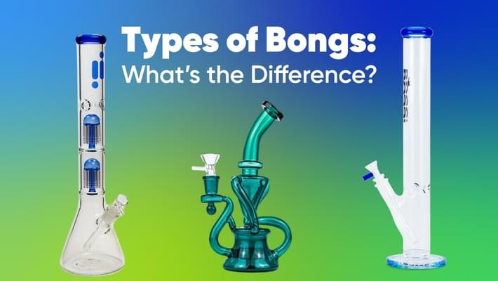 Types of Bongs: What's the Difference?