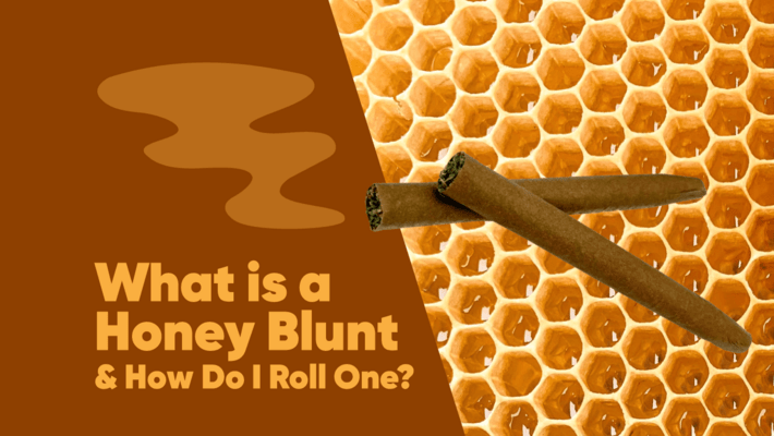 What is a Honey Blunt and How Do I Roll One?