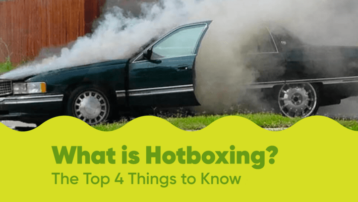 What is Hotboxing? Top 4 Things to Know About Hotboxing