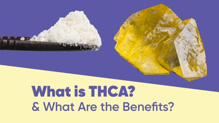 What is THCA & What Are the Benefits?