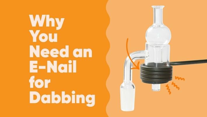 Why You Need an E-Nail for Dabbing Now