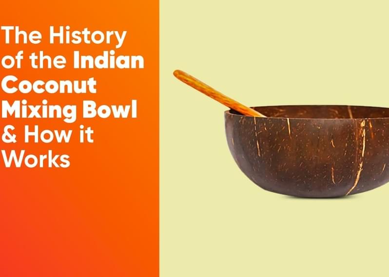 The History of the Indian Coconut Mixing Bowl & How It Works