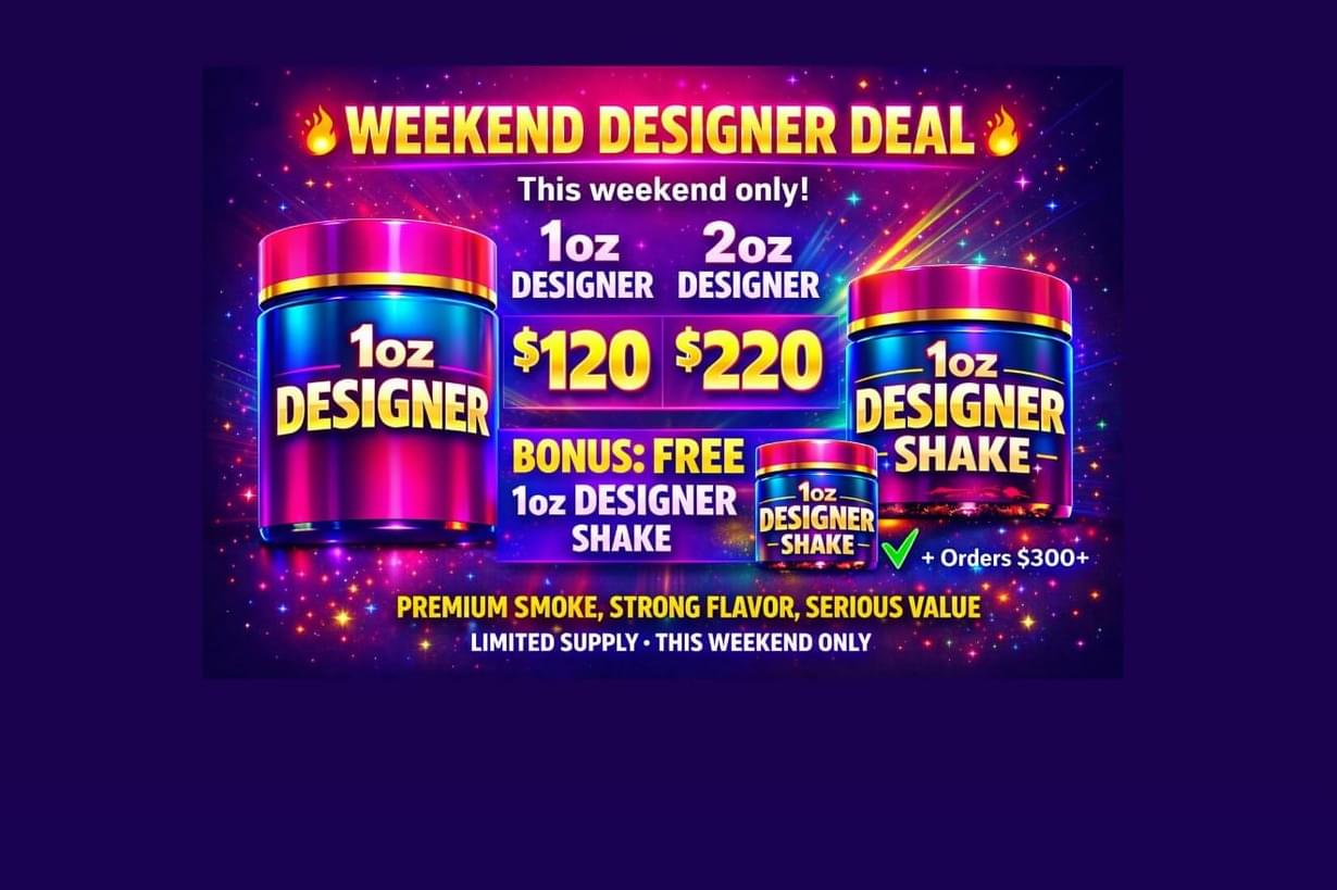 $120 oz of Designer - THIS WEEKEND ONLY!!!