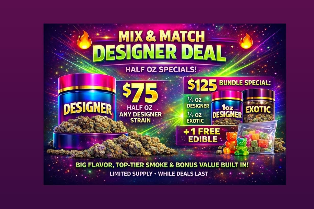 $75 for 1/2 oz of any Designer strain