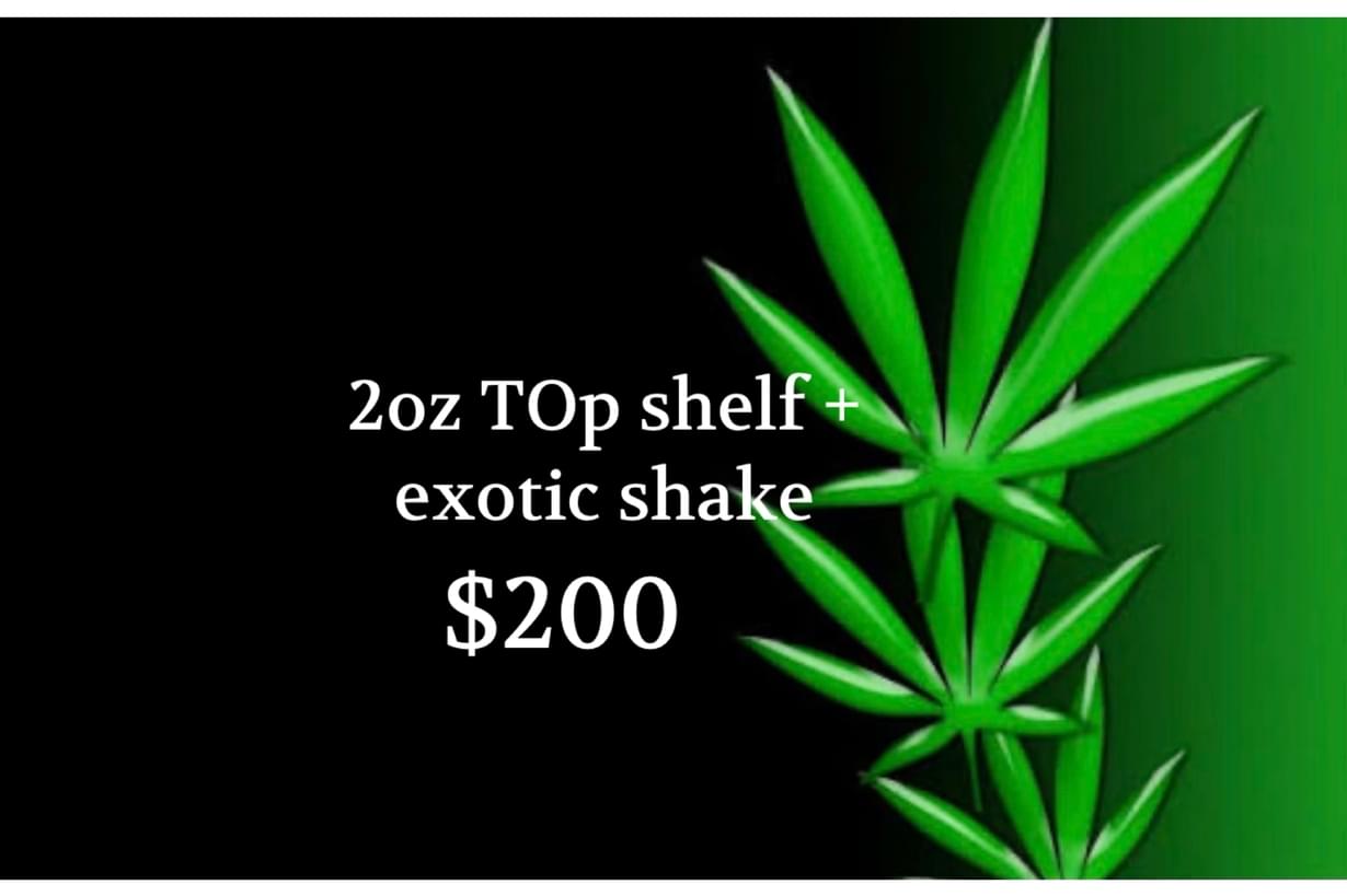 $200 for 2oz topshelf + 1oz exotic  shake