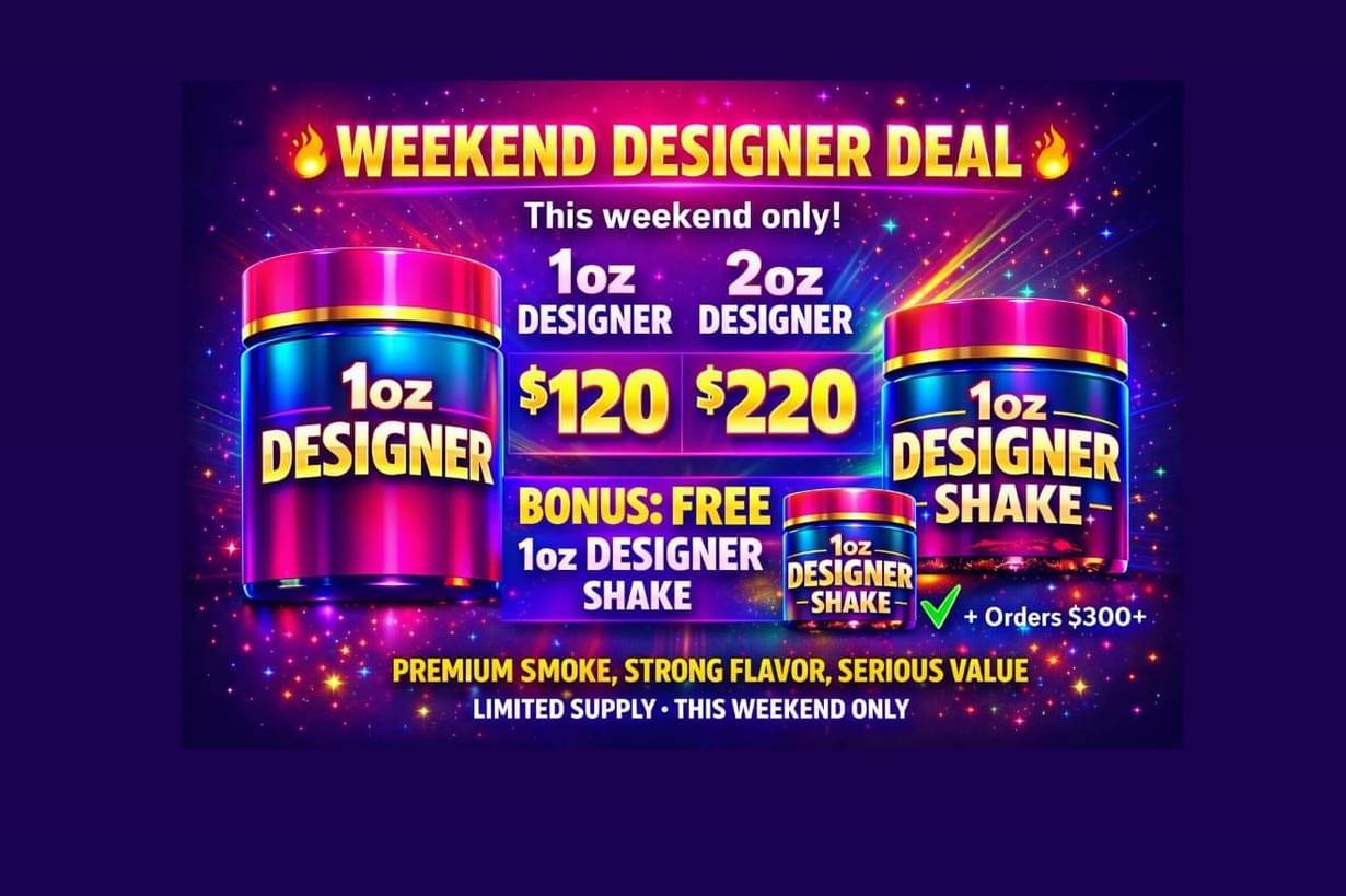 $120 oz of Designer - THIS WEEKEND ONLY!!!