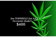 $400…2oz Top Shelf 2oz AAA+and oz shake