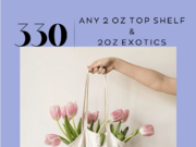 4oz Deal--Any 2 oz Top Shelf & 2oz Exotics