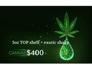 $400… 5oz Top Shelf + one oz Exotic shake